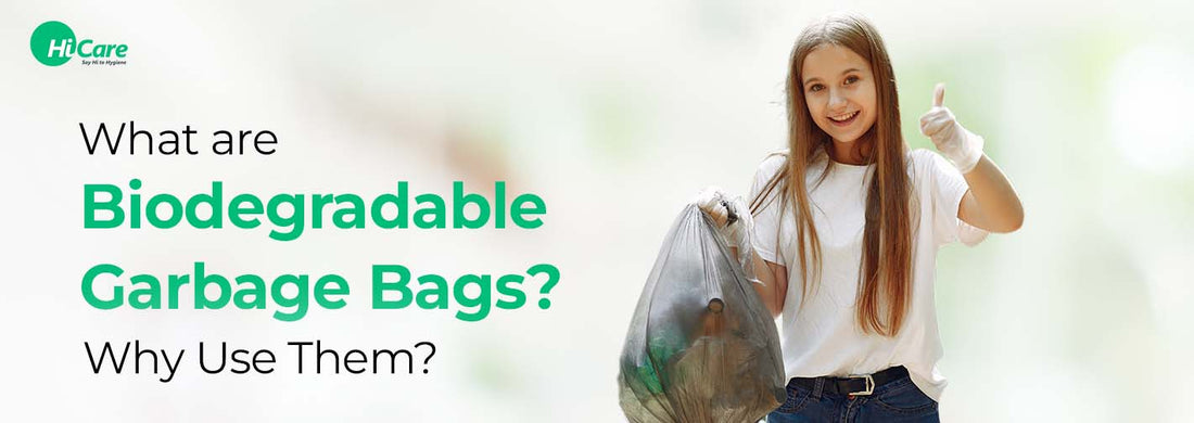 What are Biodegradable Garbage Bags? Why Use Them?