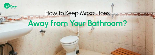 How to Keep Mosquitoes Away from Your Bathroom?
