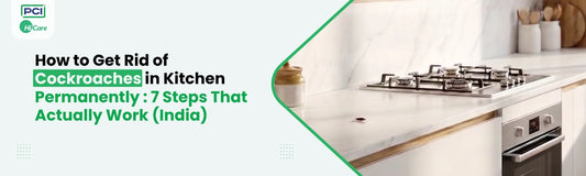 How to Get Rid of Cockroaches in Kitchen Permanently 7 Steps That Actually Work (India)